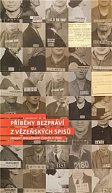 Příběhy bezpráví - z vězeňských spisů (Projekt Společnosti Člověk v tísni)