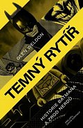 Temný rytíř - Historie Batmana a zrod nerdů