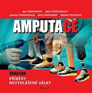 Amputace - Ukrajina. Příběhy nevyhlášené války