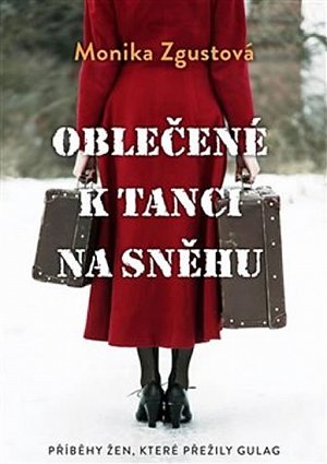 Oblečené k tanci na sněhu - Příběhy žen, které přežily gulag