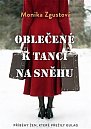 Oblečené k tanci na sněhu - Příběhy žen, které přežily gulag