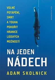 Na jeden nádech - Volné potápění, smrt a touha pokořit hranice lidských možností