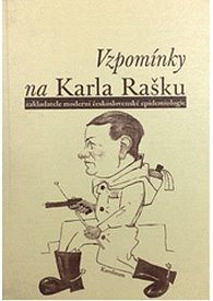 Vzpomínky na Karla Rašku - zakladatele moderní československé epidemiologie