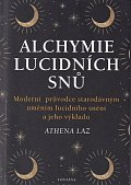 Alchymie lucidních snů - Moderní průvodce starodávným uměním lucidního snění a jeho výkladu