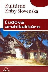 Ludová architektúra - Kultúrné Krásy Slovenska