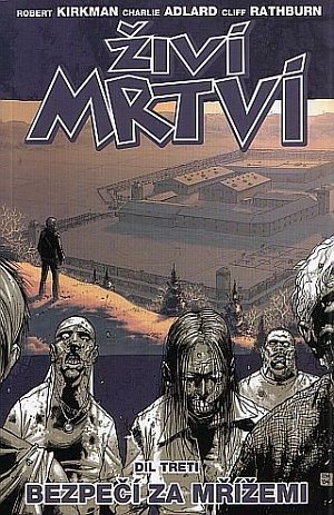 Živí mrtví 3 - Bezpečí za mřížemi
