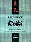 Průvodce Reiki - kompletní průvodce ke starobylému léčebnému umění