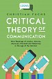 Critical Theory of Communication: New Readings of Lukács, Adorno, Marcuse, Honneth and Habermas in the Age of the Internet (1) (Critical Digital and Social Media Studies)