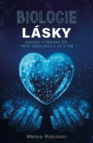 Biologie lásky - Amorův otrávený šíp, proč láska bolí a co s tím