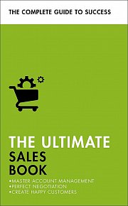 The Ultimate Sales Book: Master Account Management, Perfect Negotiation, Create Happy Customers