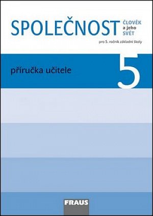 Člověk a jeho svět - Společnost 5 pro ZŠ - příručka učitele