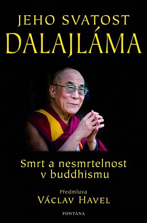 Jeho svatost Dalajláma - Smrt a nesmrtelnost v buddhismu