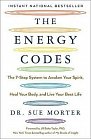 The Energy Codes : The 7-Step System to Awaken Your Spirit, Heal Your Body, and Live Your Best Life