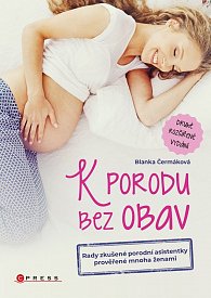 K porodu bez obav - Rady zkušené porodní asistentky prověřené mnoha ženami