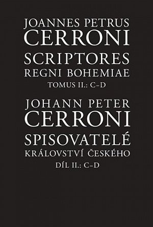Spisovatelé království českého. Díl II.: C–D / Scriptores Regni Bohemiae Tomus II.: C-D