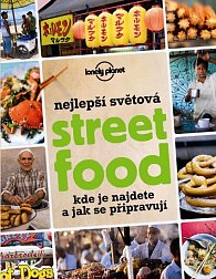 Nejlepší světová Street Food - Kde je najdete a jak se připravují