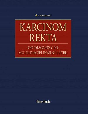 Karcinom rekta - Od diagnózy po multidisciplinární léčbu