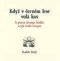 Když v černém lese volá kos - k poezii Georga Trakla a její české recepci