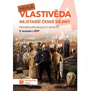 Hravá vlastivěda 4 - Nejstarší české dějiny - Metodická příručka, 1.  vydání