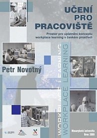 Učení pro pracoviště: Prostor pro uplatnění konceptu workplace learning v českém prostředí