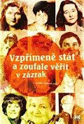 Vzpřímeně stát a zoufale věřit v zázrak