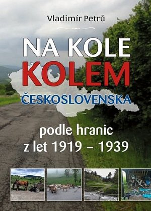 Na kole kolem Československa v hranicích podle hranic z let 1919-1938