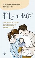 My a děti - Jak příchod dítěte promění vztahy mezi manželi