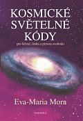 Kosmické světelné kódy pro léčení, lásku a pravou svobodu