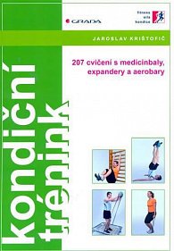 Kondiční trénink - 207 cvičení s medicinbaly,expandery a aerobary