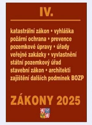 Zákony IV 2025 Stavebnictví, půda - Stavební zákon, katastrální zákon – vyhláška, zákon o vyvlastnění, veřejné zakázky, požární ochrana