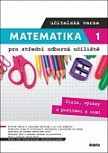 Matematika 1 pro střední odborná učiliště - Čísla, výrazy a počítání s nimi (učitelská verze)