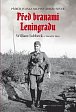 Před branami Leningradu - Příběh vojáka skupiny armád Sever