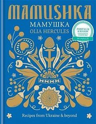 Mamushka - Recipes from Ukraine & Beyond
