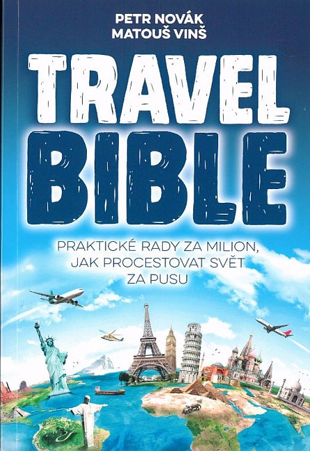 Náhled Travel Bible: Praktické rady za milion, jak procestovat svět za pusu