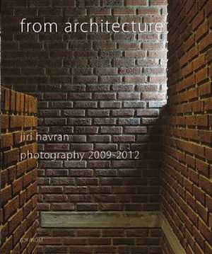 From architecture - Jiří Havran, photography 2009 - 2012