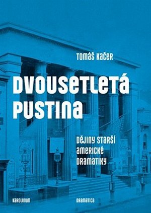 Dvousetletá pustina - Dějiny starší americké dramatiky