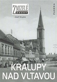 Zmizelé Čechy - Kralupy nad Vltavou