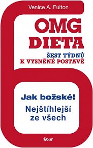 OMG dieta - 6 týdnů k vysněné postavě. Jak božské! Nejštíhlejší ze všech