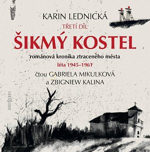 Šikmý kostel 3 - Šikmý kostel 3 - Románová kronika ztraceného města, léta 1945-1961 - 4 CDmp3