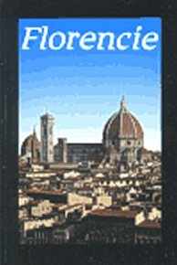 Florencie: Kulturněhistorický místopis města