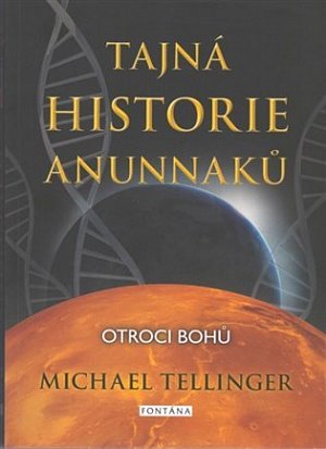 Tajná historie Anunnaků - Otroci bohů