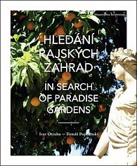 Hledání rajských zahrad. In search of paradise gardens: Od Elbrusu po sloupy Héraklovy. From Mount Elbrus to the Pillars of Hercules