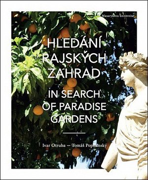 Hledání rajských zahrad. In search of paradise gardens: Od Elbrusu po sloupy Héraklovy. From Mount Elbrus to the Pillars of Hercules