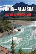 Aljaška-Yukon - Ten, kdo je navštíví, jásá