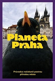 Planeta Praha - Průvodce nečekaně pestrou přírodou města