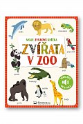 Moje zvuková knížka Zvířata v zoo