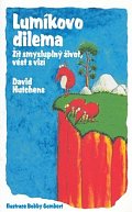 Lumíkovo dilema - Žít smysluplný život,