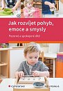 Jak rozvíjet pohyb, emoce a smysly - Pozorné a spokojené dítě