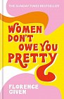 Women Don´t Owe You Pretty : The debut book from Florence Given