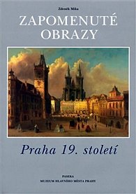 Zapomenuté obrazy Praha 19. století